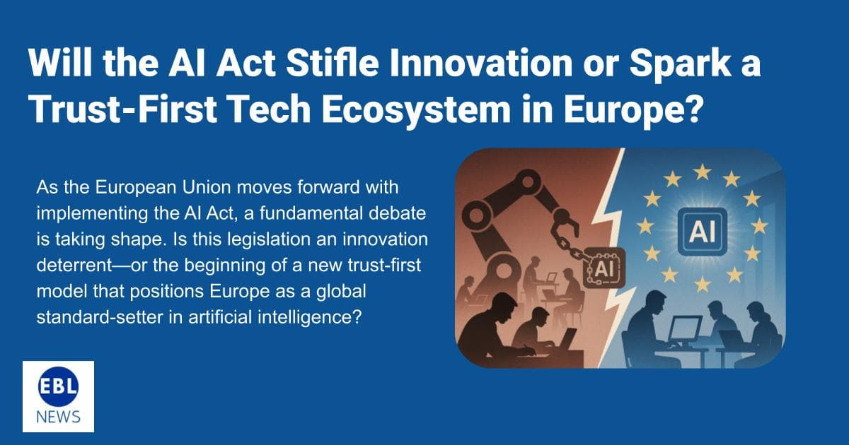 Will the AI Act Stifle Innovation or Spark a Trust-First Tech Ecosystem in Europe?